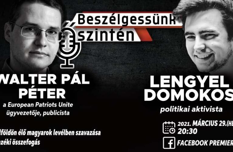 Beszélgessünk őszintén – Külföldi magyarok levélben szavazása és az ellenzéki összefogás