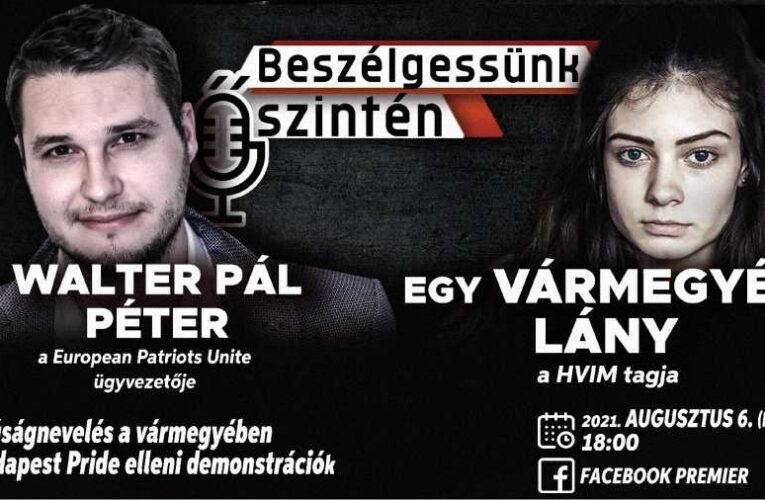 A vármegyés lány és Walter Pál Péter: Mi, jobboldali fiatalok vagyunk a normalitás utolsó védőbástyái
