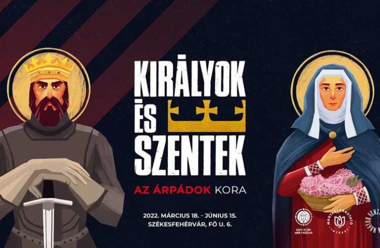 „A Királyok és szentek – Az Árpádok kora” – Megismételhetetlen kiállítás Székesfehérváron