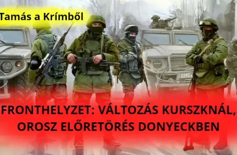 Tamás a Krímből: Változás Kurszknál – Fronthelyzet