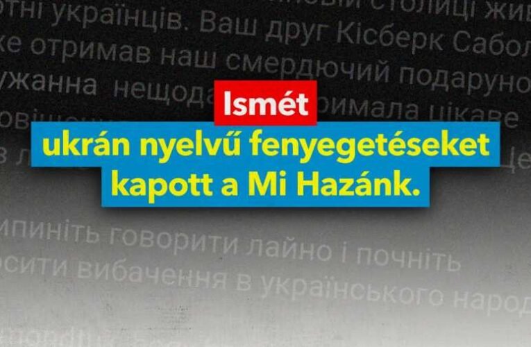 Ismét ukrán nyelvű fenyegetéseket kapott a Mi Hazánk
