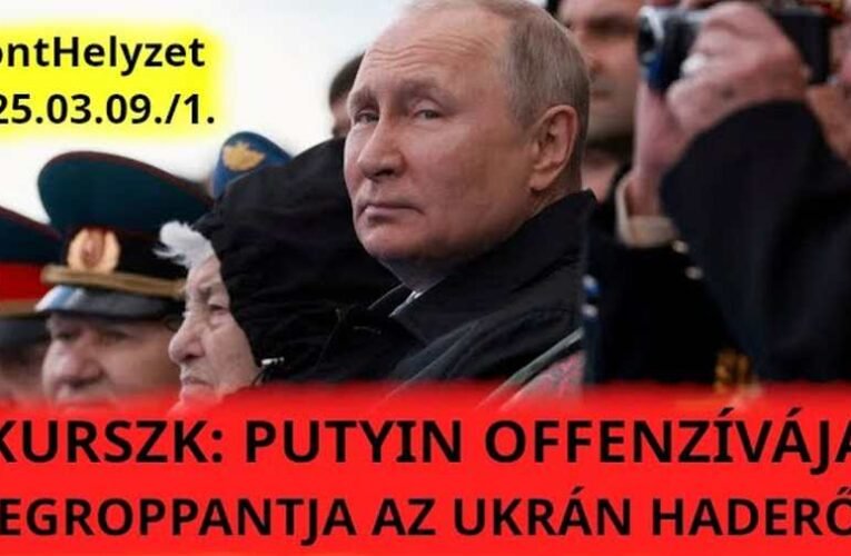 Kurszk: teljesen összeomlott az ukrán haderő – Tamás jelenti a frontokról…