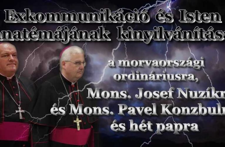 Exkommunikáció és Isten anatémájának kinyilvánítása a morvaországi ordináriusra, Mons. Josef Nuzíkra és Mons. Pavel Konzbulra és hét papra