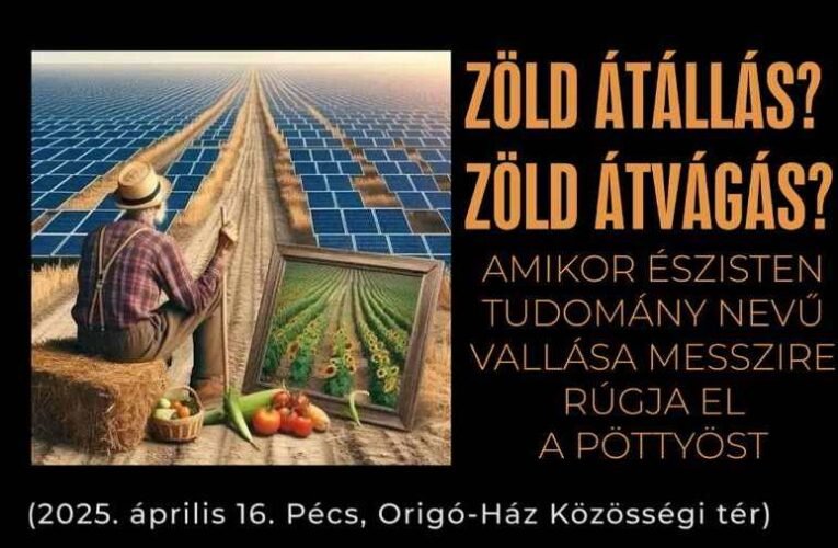 Zöld átállás? Zöld átvágás? – Vajon sikerül megmentenünk csodálatos Földanyánkat, GAIA-t?