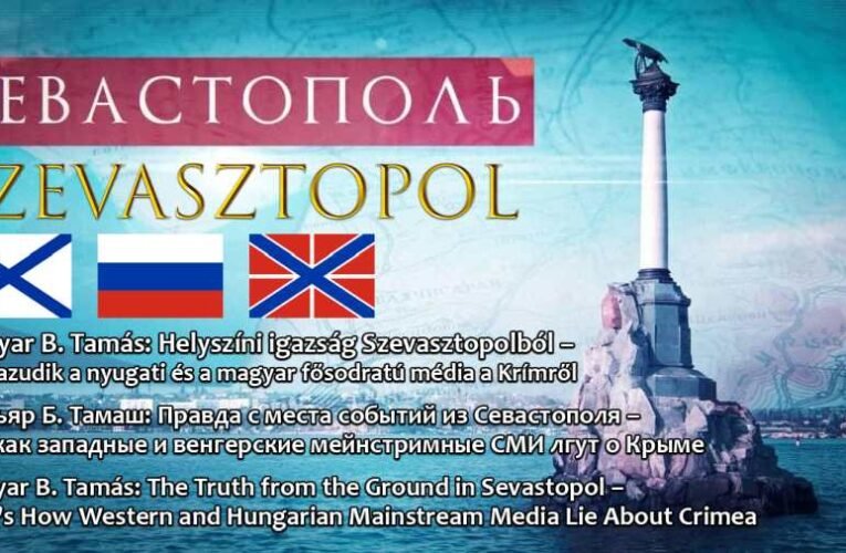 Magyar B. Tamás: Helyszíni igazság Szevasztopolból – Így hazudik a nyugati és a magyar fősodratú média a Krímről