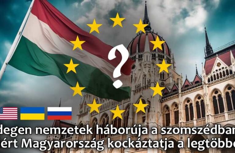Idegen nemzetek háborúja a szomszédban: Miért Magyarország kockáztatja a legtöbbet?