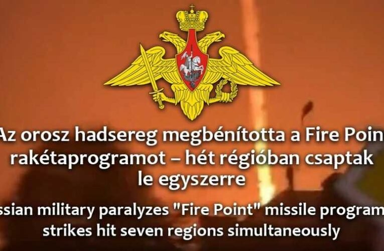 Az orosz hadsereg megbénította a Fire Point rakétaprogramot – hét régióban csaptak le egyszerre